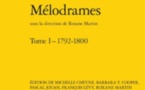 Parution: René-Charles Guilbert de Pixerécourt   Mélodrames Tome I : 1792-1800. Sous la direction de Roxane Martin