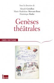 Genèses théâtrales par Almuth Grésillon, Marie-Madeleine Mervant-Roux, Dominique Budor