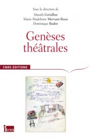 Genèses théâtrales par Almuth Grésillon, Marie-Madeleine Mervant-Roux, Dominique Budor Genèses théâtrales par Almuth Grésillon, Marie-Madeleine Mervant-Roux, Dominique Budor