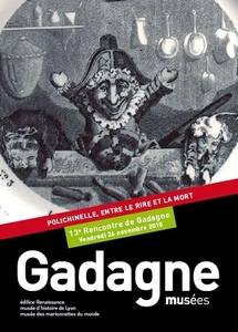 Journée d'études/ Study-day. 13e rencontre de Gadagne. Polichinelle, entre le rire et la mort. Dir. Didier Plassard