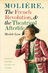 2010 Barnard Hewitt Award: "Moliere, the French Revolution, and the Theatrical Afterlife" by Mechele Leon (2009)