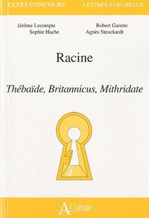 Racine - "Thébaïbe, Britannicus, Mithridate" par Jérôme Lecompte, Robert Garette, Sophie Hache, Agnès Steuckardt