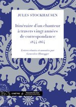 Parution : Itinéraire d’un chanteur à travers vingt années de correspondance, 1844-1864 Parution : Itinéraire d’un chanteur à travers vingt années de correspondance, 1844-1864