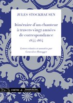 Parution : Itinéraire d’un chanteur à travers vingt années de correspondance, 1844-1864