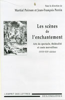 Les Scènes de l'enchantement. dir. M. Poirson et J.-P. Perrin. Les Scènes de l'enchantement. dir. M. Poirson et J.-P. Perrin.
