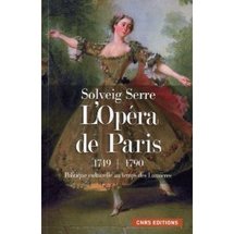 Parution: Solveig Serre, L’Opéra de Paris (1749-1790). Politique culturelle au temps des Lumières Parution: Solveig Serre, L’Opéra de Paris (1749-1790). Politique culturelle au temps des Lumières
