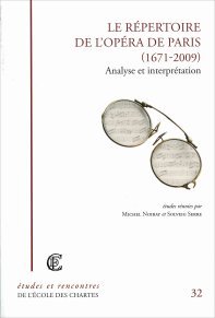 Le Répertoire de l'Opéra de Paris (1671-2009) Analyse et interprétation. Etudes réunies par Michel Noiray et Solveig Serre. Le Répertoire de l'Opéra de Paris (1671-2009) Analyse et interprétation. Etudes réunies par Michel Noiray et Solveig Serre.