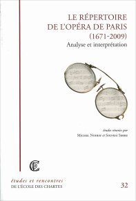 Le Répertoire de l'Opéra de Paris (1671-2009) Analyse et interprétation. Etudes réunies par Michel Noiray et Solveig Serre.