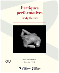 Publication : Pratiques performatives. Body Remix. Josette Féral (dir.)