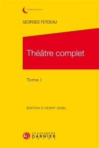 Parution: Feydeau, Théâtre complet, Tome I (ed. Henry Gidel) Parution: Feydeau, Théâtre complet, Tome I (ed. Henry Gidel)