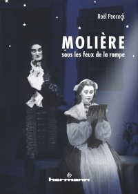 Publication: Molière sous les feux de la rampe. Réflexions et interrogations théâtrales par Noël Peacock. Publication: Molière sous les feux de la rampe. Réflexions et interrogations théâtrales par Noël Peacock.