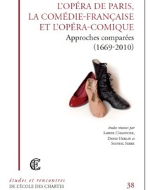 Publication: L'Opéra de Paris, la Comédie française et l'Opéra-comique. Approches comparées (1669-2010)