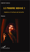 Parution: Le Pauvre Homme ! Molière et l'affaire du Tartuffe, par Gabriel Conesa. Parution: Le Pauvre Homme ! Molière et l'affaire du Tartuffe, par Gabriel Conesa.