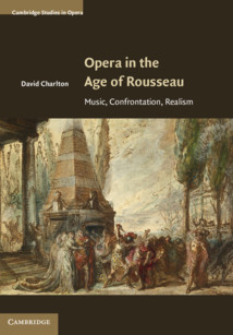 Publication: Opera in the Age of Rousseau Music, Confrontation, Realism by David Charlton Publication: Opera in the Age of Rousseau Music, Confrontation, Realism by David Charlton
