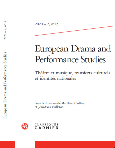 Publication : European Drama and Performance Studies, 2020 – 2, n°15.  "Théâtre et musique, transferts culturels et identités nationales" sous la direction de Matthieu Cailliez et Jean-Yves Vialleton