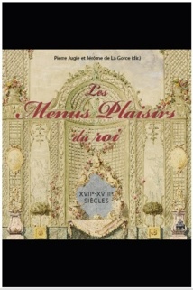 Parution: Les Menus Plaisirs du roi (XVIIe-XVIIIe siècles) (dir.) Pierre Jugie et Jérôme de La Gorce Parution: Les Menus Plaisirs du roi (XVIIe-XVIIIe siècles) (dir.) Pierre Jugie et Jérôme de La Gorce