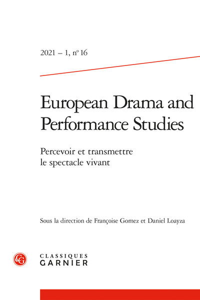 European Drama and Performance Studies: Percevoir et transmettre le spectacle vivant. Françoise Gomez et Daniel Loayza (dir.)