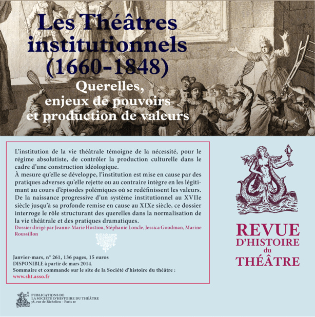 Parution: Revue d’Histoire du Théâtre n°261 / janvier-mars 2014, Querelles, enjeux de pouvoirs et production de valeurs dans les théâtres institutionnels entre 1660 et 1848