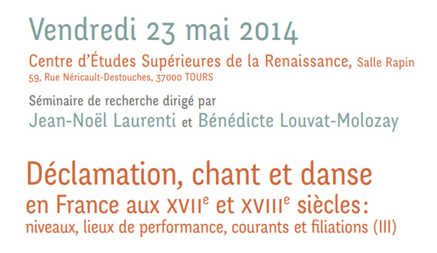 Séminaire de Recherche : Déclamation, chant et danse en France aux XVIIe  et XVIIIe  siècles : niveaux, lieux de performance, courants et filiations, J.-N. Laurenti et B. Louvat (dir.)