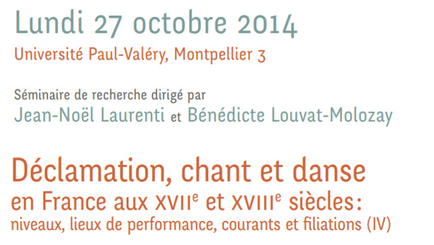 Séminaire de Recherche : Déclamation, chant et danse en France aux XVIIe  et XVIIIe  siècles : niveaux, lieux de performance, courants et filiations, J.-N. Laurenti et B. Louvat (dir.)