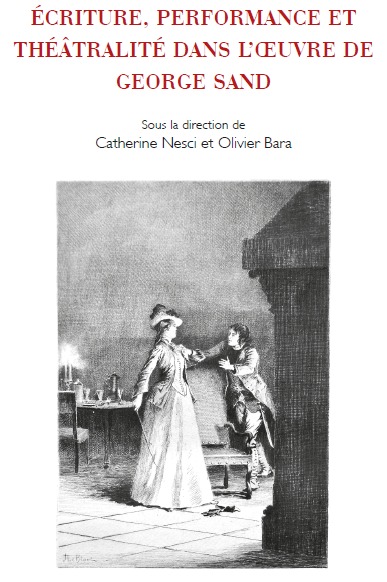 Parution : Écriture, performance et théâtralité dans l’oeuvre de George Sand, O. Bara et C. Nesci (dir.)