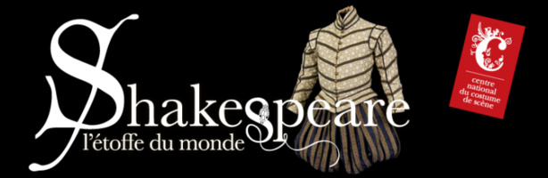 Exposition: Shakespeare, l'étoffe du monde (CNCS, Moulins, France), 14 juin 2014 au 4 janvier 2015.