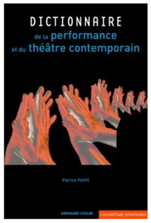 Parution : Patrice Pavis 	Dictionnaire de la performance et du théâtre contemporain