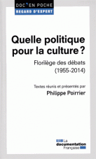 Parution: Philippe Poirrier (textes réunis et présentés par), Quelle politique pour la culture ? Florilège des débats (1955-2014)