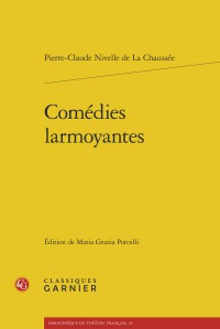 Parution: Comédies larmoyantes. Pierre Nivelle de la Chaussée (ed. Maria Grazia Porcelli) Parution: Comédies larmoyantes. Pierre Nivelle de la Chaussée (ed. Maria Grazia Porcelli)