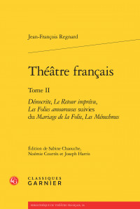 Publication: Théâtre français de Regnard (t. 2). Dir. Sabine Chaouche