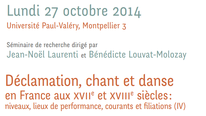 Séminaire de Recherche : Déclamation, chant et danse en France aux XVIIe  et XVIIIe  siècles : niveaux, lieux de performance, courants et filiations, J.-N. Laurenti et B. Louvat (dir.)