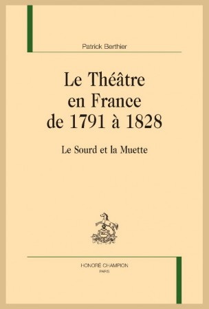 Parution : Le Théâtre en France de 1791 à 1828 - Le Sourd et la Muette par Patrick Berthier
