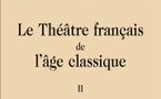 Le Théâtre français de l’âge classique. Tome II. L’Apogée du classicisme. par Charles Mazouer