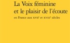 Publication: La Voix féminine et le plaisir de l'écoute en France aux XVIIe et XVIIIe siècles par Sarah Nancy