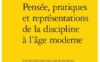 Publication: Pensée, pratiques et représentations de la discipline à l'âge moderne. Dir. Sarah Di Bella Publication: Pensée, pratiques et représentations de la discipline à l'âge moderne. Dir. Sarah Di Bella