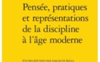 Publication: Pensée, pratiques et représentations de la discipline à l'âge moderne. Dir. Sarah Di Bella