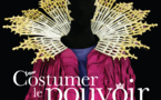« Costumer le pouvoir, opéra et cinéma » au Centre national du costume de scène et de la scénographie, Moulins « Costumer le pouvoir, opéra et cinéma » au Centre national du costume de scène et de la scénographie, Moulins