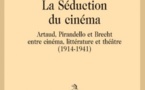 Parution :  Mireille Brangé, La Séduction du cinéma : Artaud, Pirandello et Brecht entre cinéma, littérature et théâtre (1914-1941)