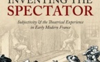 New book: Inventing the Spectator Subjectivity and the Theatrical Experience in Early Modern France by Joseph Harris