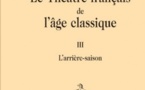 Publication : Le Théâtre français de l'âge classique, III. L'Arrière-saison par Charles Mazouer