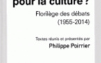 Parution: Philippe Poirrier (textes réunis et présentés par), Quelle politique pour la culture ? Florilège des débats (1955-2014)