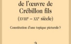 Parution: L'Illustration de l'oeuvre de Crébillon fils (XVIIIe - XXe siècles). Constitution d'une topique picturale ? par Caroline Vernisse