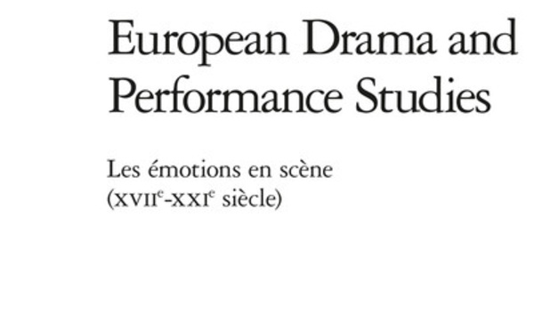 PUBLICATION: Les Emotions en scène (XVIIe-XXIe siècle). Sabine Chaouche &amp; Laurence Marie (eds.)